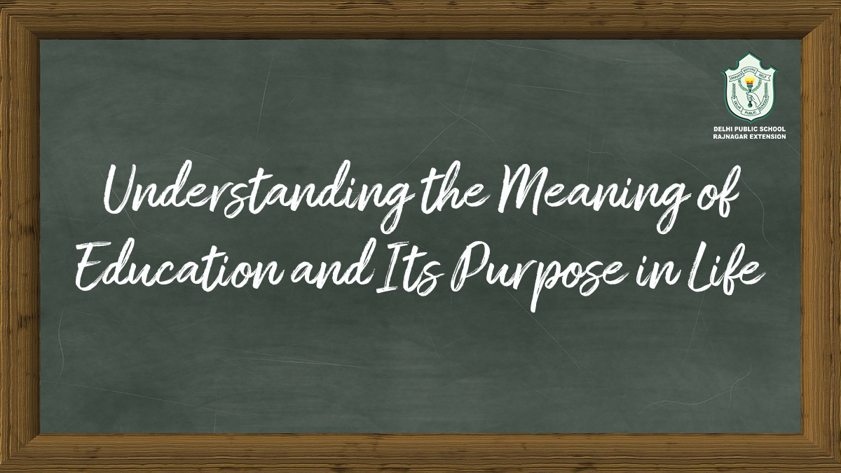 understanding-the-meaning-of-education-and-its-purpose-in-life-dps